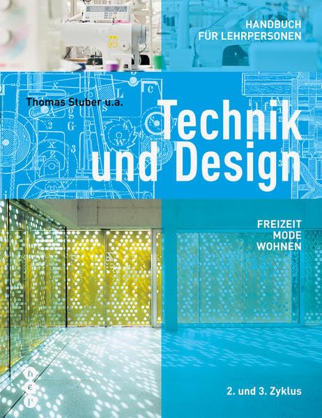 Technik und Design - Handbuch für Lehrpersonen: Freizeit, Mode, Wohnen Professional & Reference Books