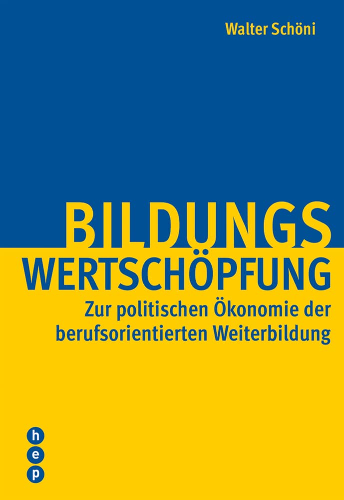 Bildungswertschöfung: Zur politischen Ökonomie der berufsorientierten Weiterbildung Books