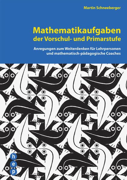 Mathematikaufgaben der Vorschul- und Primarstufe: Anregungen zum Weiterdenken für Lehrpersonen und mathematisch-pädagogische Coaches Study Guides