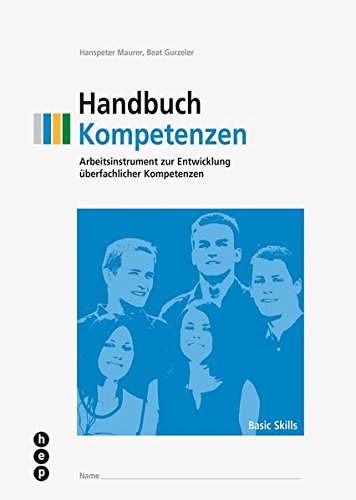 Handbuch Kompetenzen: Arbeitsinstrument zur Entwicklung überfachlicher Kompetenzen Study Guides