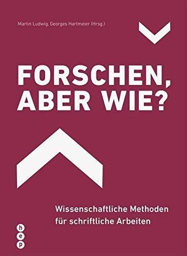 Forschen, aber wie?: Wissenschaftliche Methoden für schriftliche Arbeiten Business, Finance & Career
