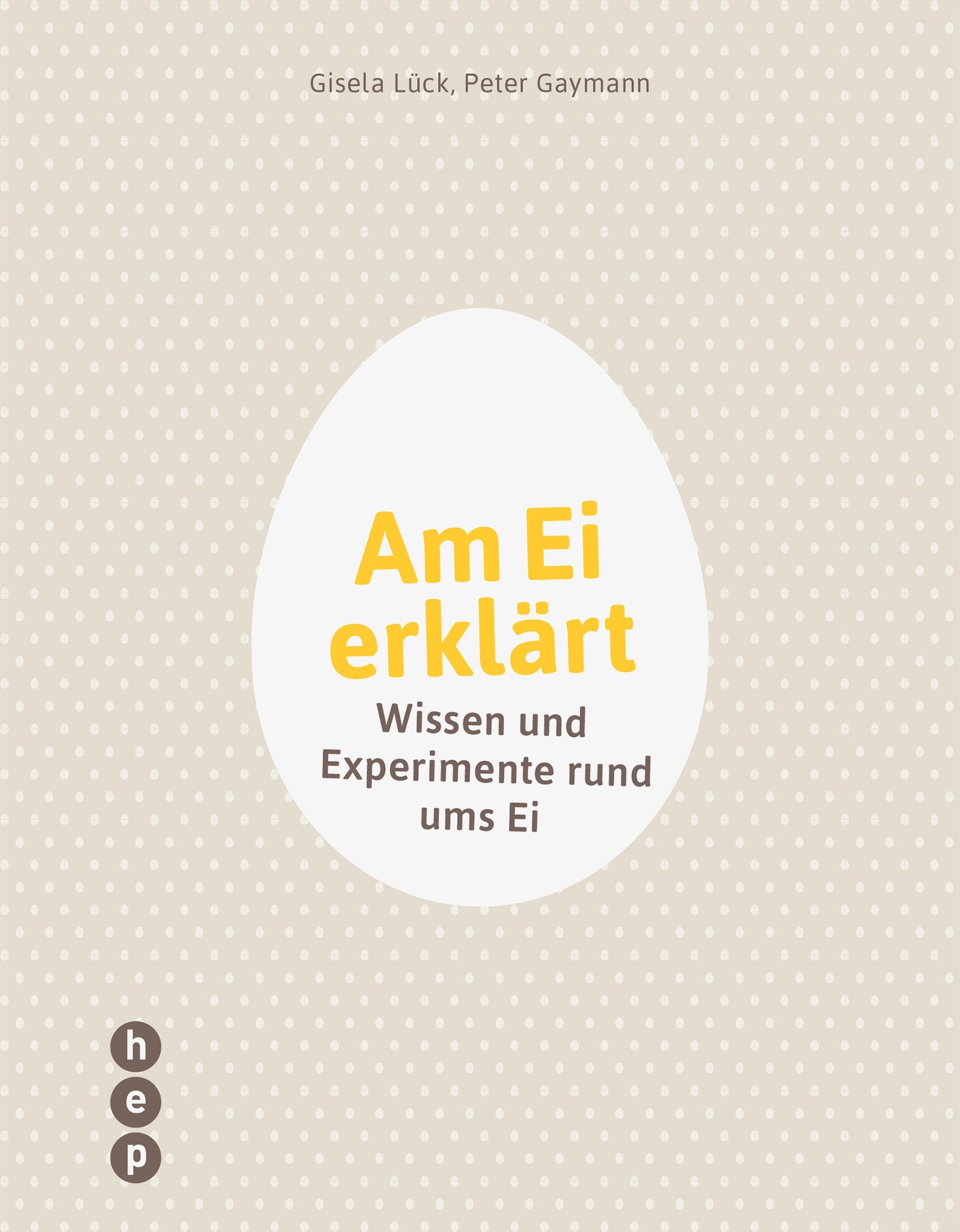 Am Ei erklärt: Wissen und Experimente rund ums Ei Leisure, Home & Garden