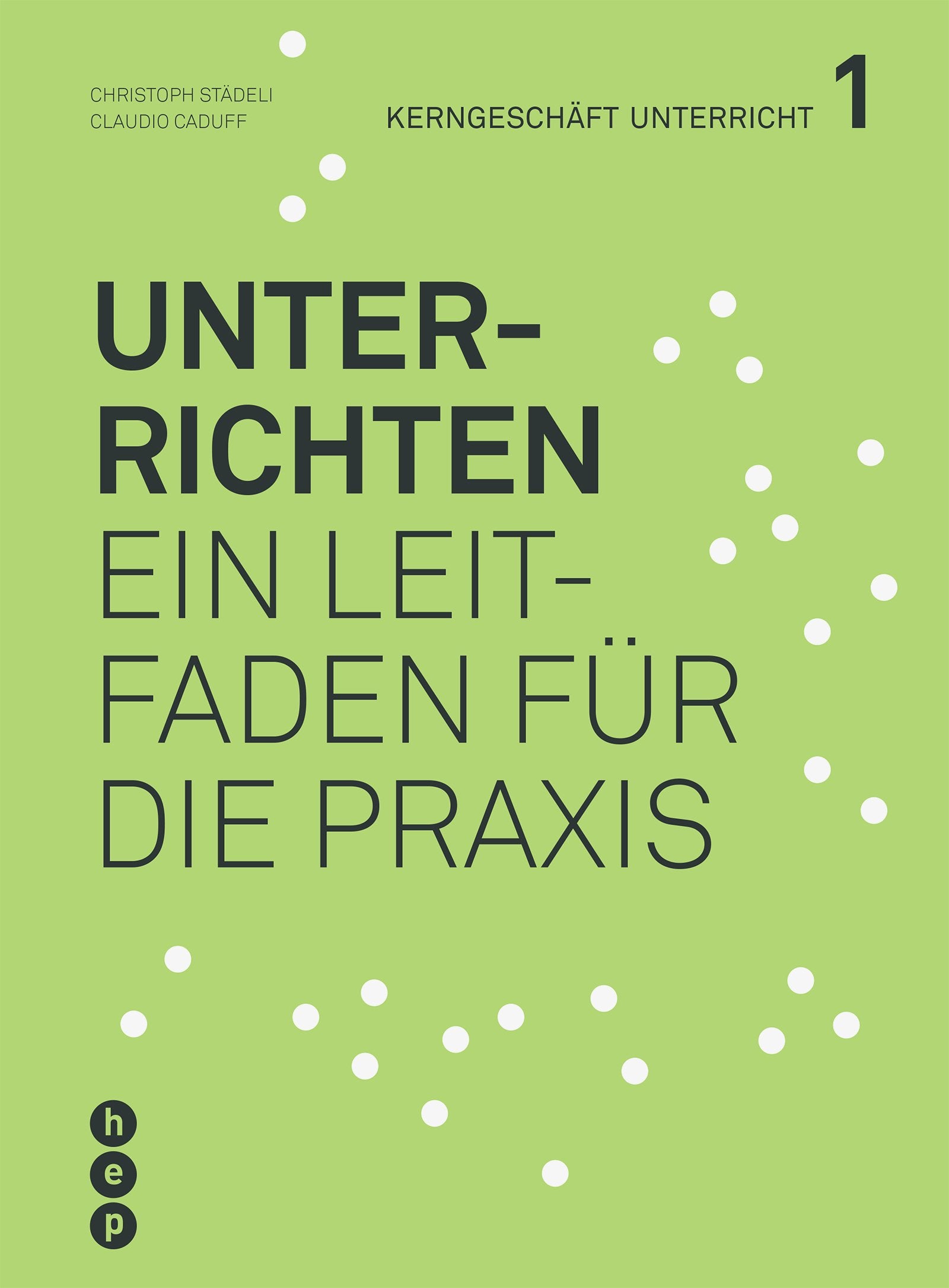 Unterrichten: Ein Leitfaden für die Praxis (Kerngeschäft Unterricht) Books
