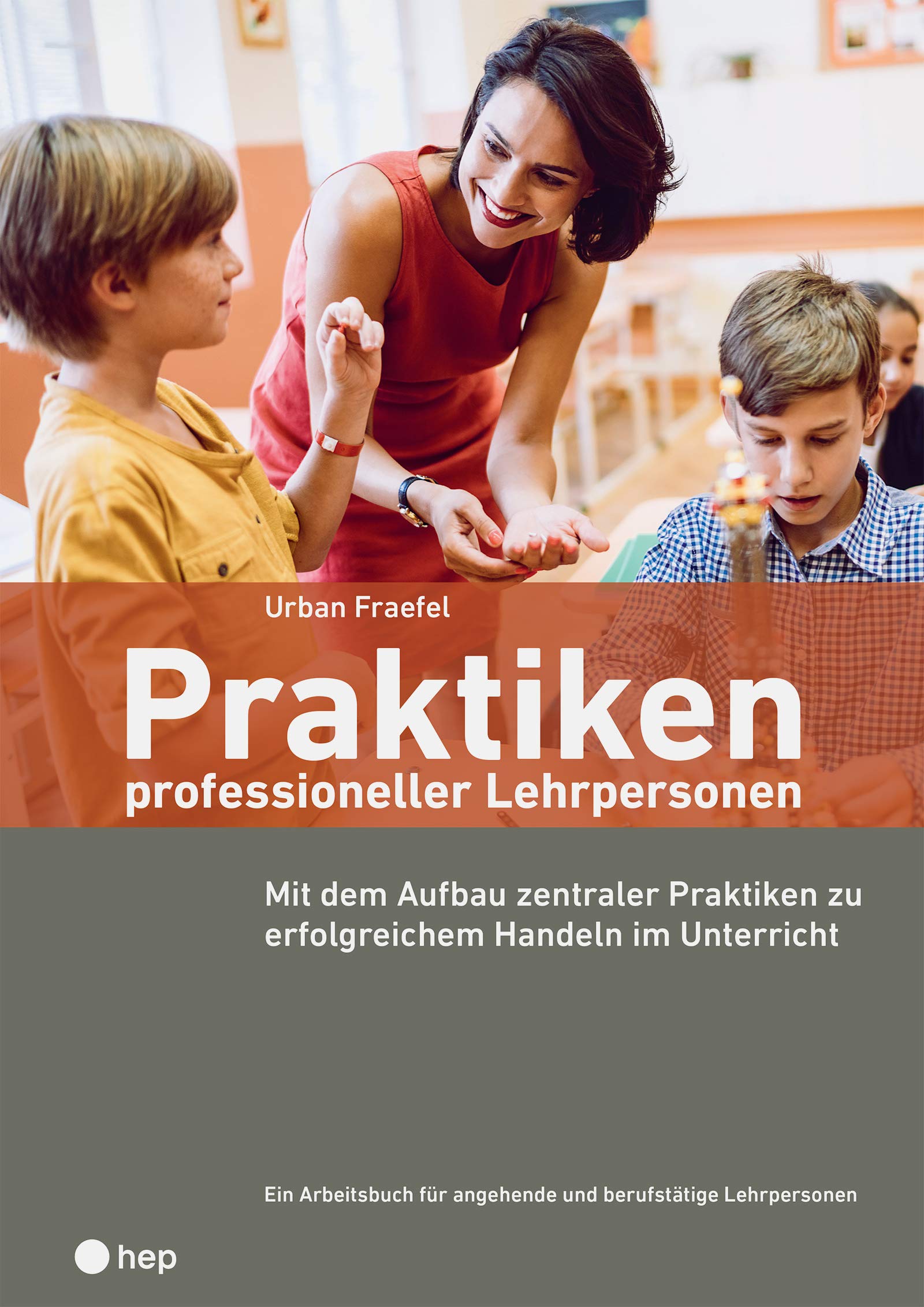 Praktiken: Der Aufbau zentraler Praktiken für das berufliche Handeln von Lehrpersonen: Mit dem Aufbau zentraler Praktiken zu erfolgreichem Handeln im Unterricht Books