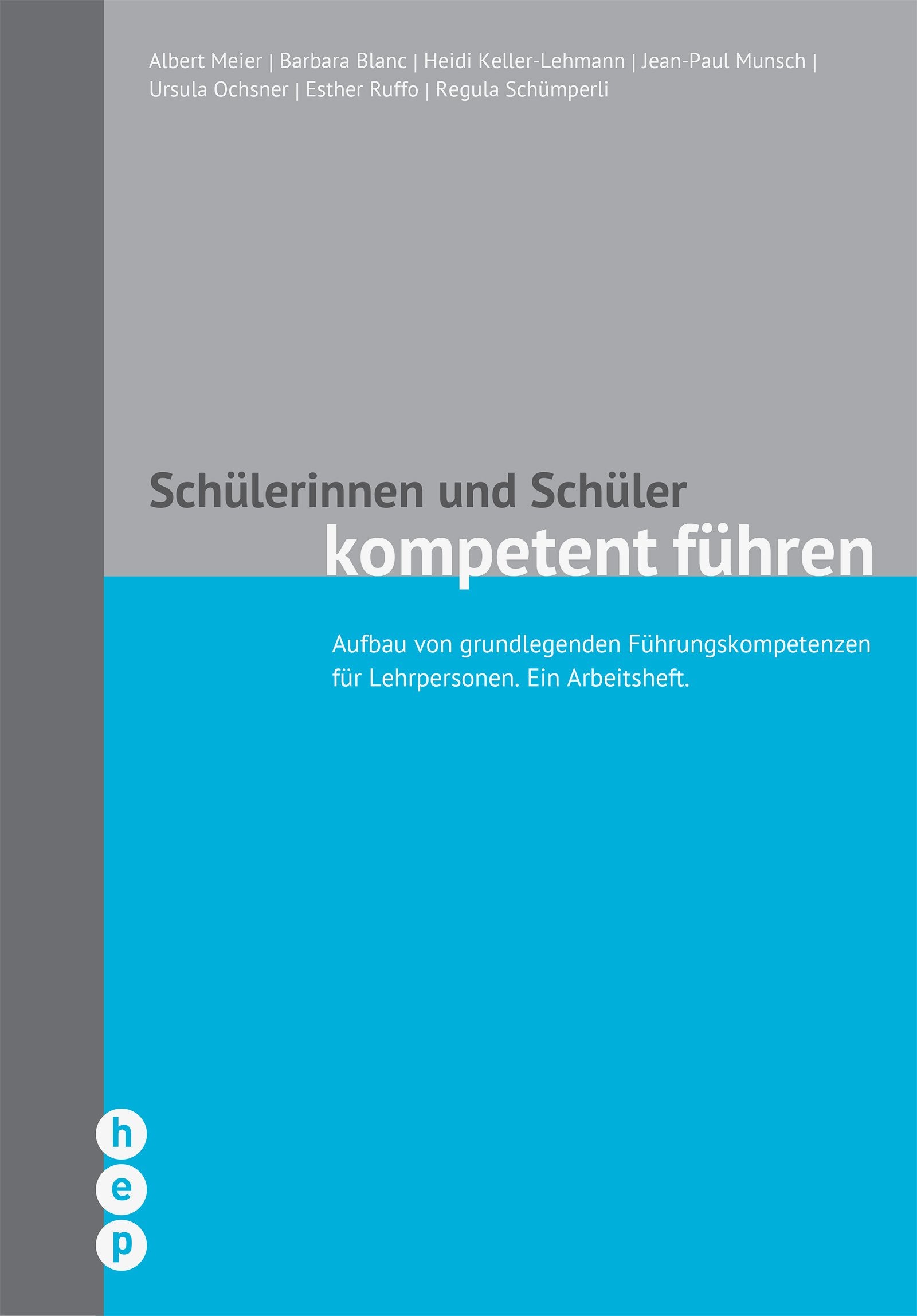 Schülerinnen und Schüler kompetent führen: Aufbau von grundlegenden Führungskompetenzen für Lehrpersonen. Ein Arbeitsheft. Books