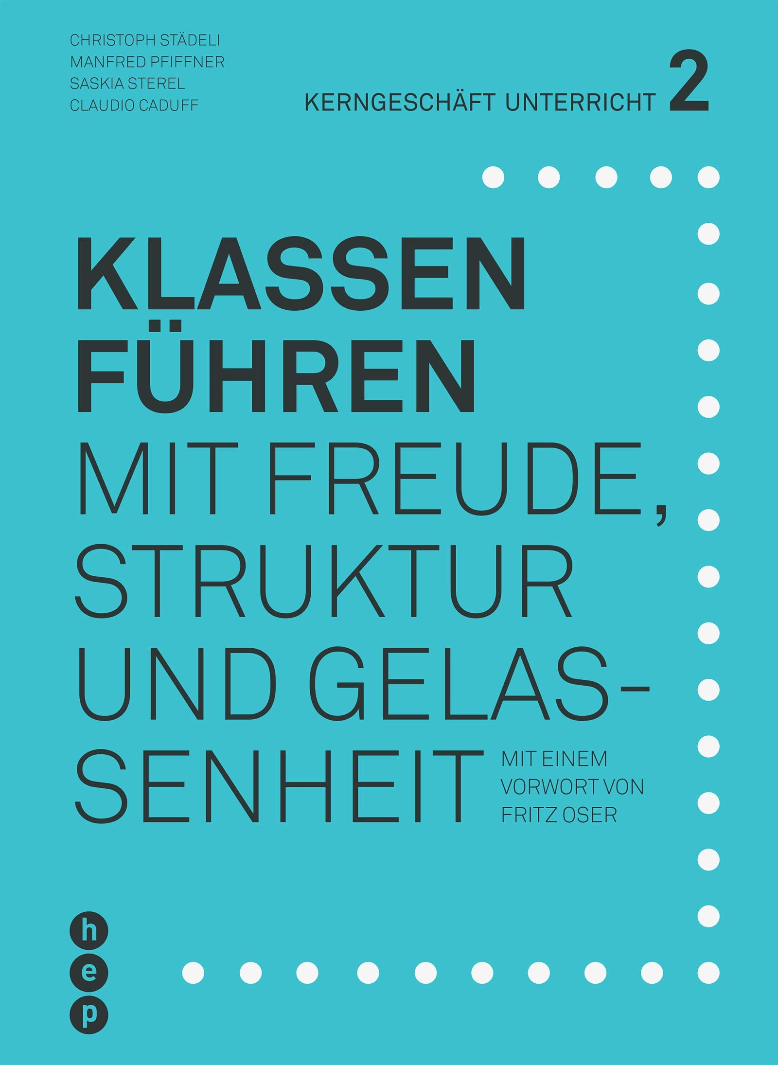 Klassen führen: Mit Freude, Struktur und Gelassenheit (Kerngeschäft Unterricht) Books