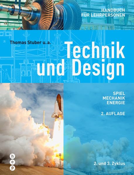 Technik und Design - Handbuch für Lehrpersonen: Spiel, Mechanik, Energie | 2. und 3. Zyklus Business & Technology