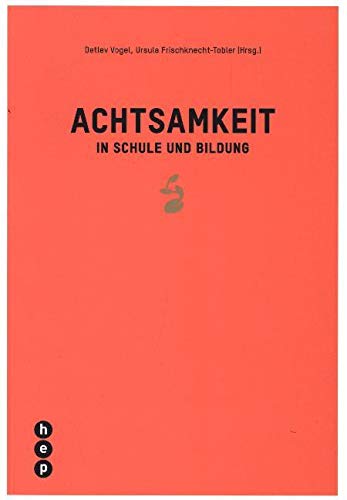Achtsamkeit in Schule und Bildung: Tagungsband Education & Training