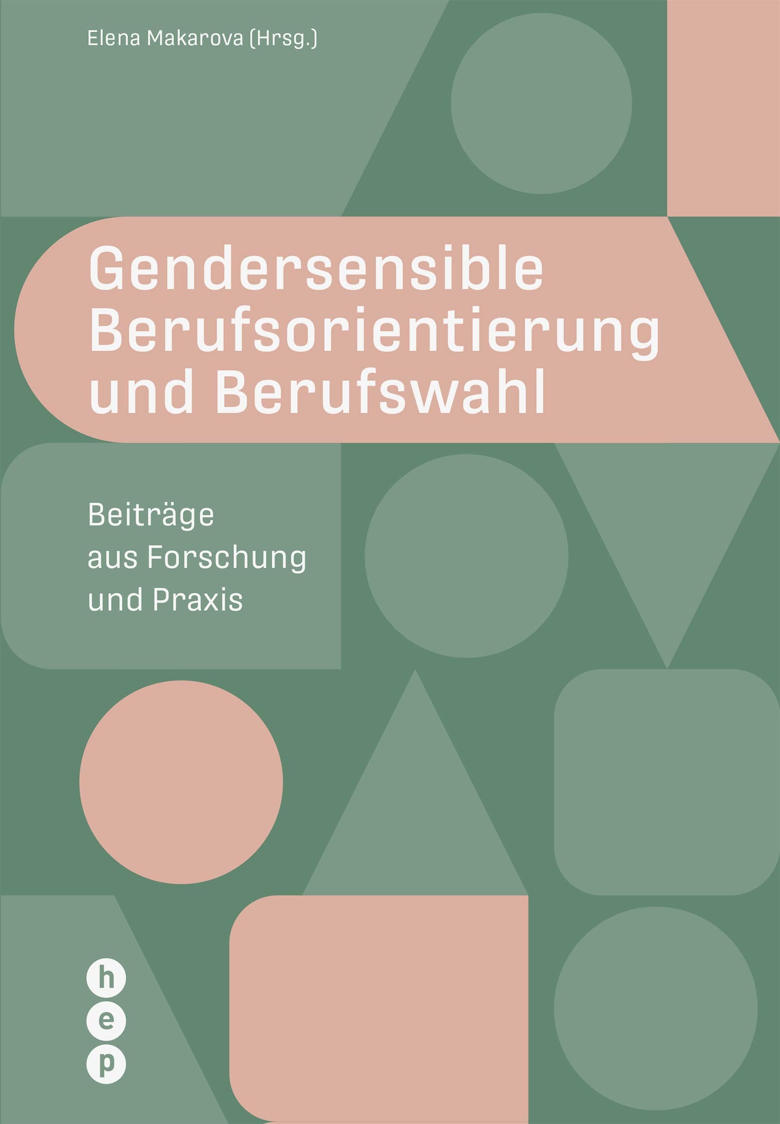 Gendersensible Berufsorientierung und Berufswahl: Beiträge aus Forschung und Praxis Social Sciences