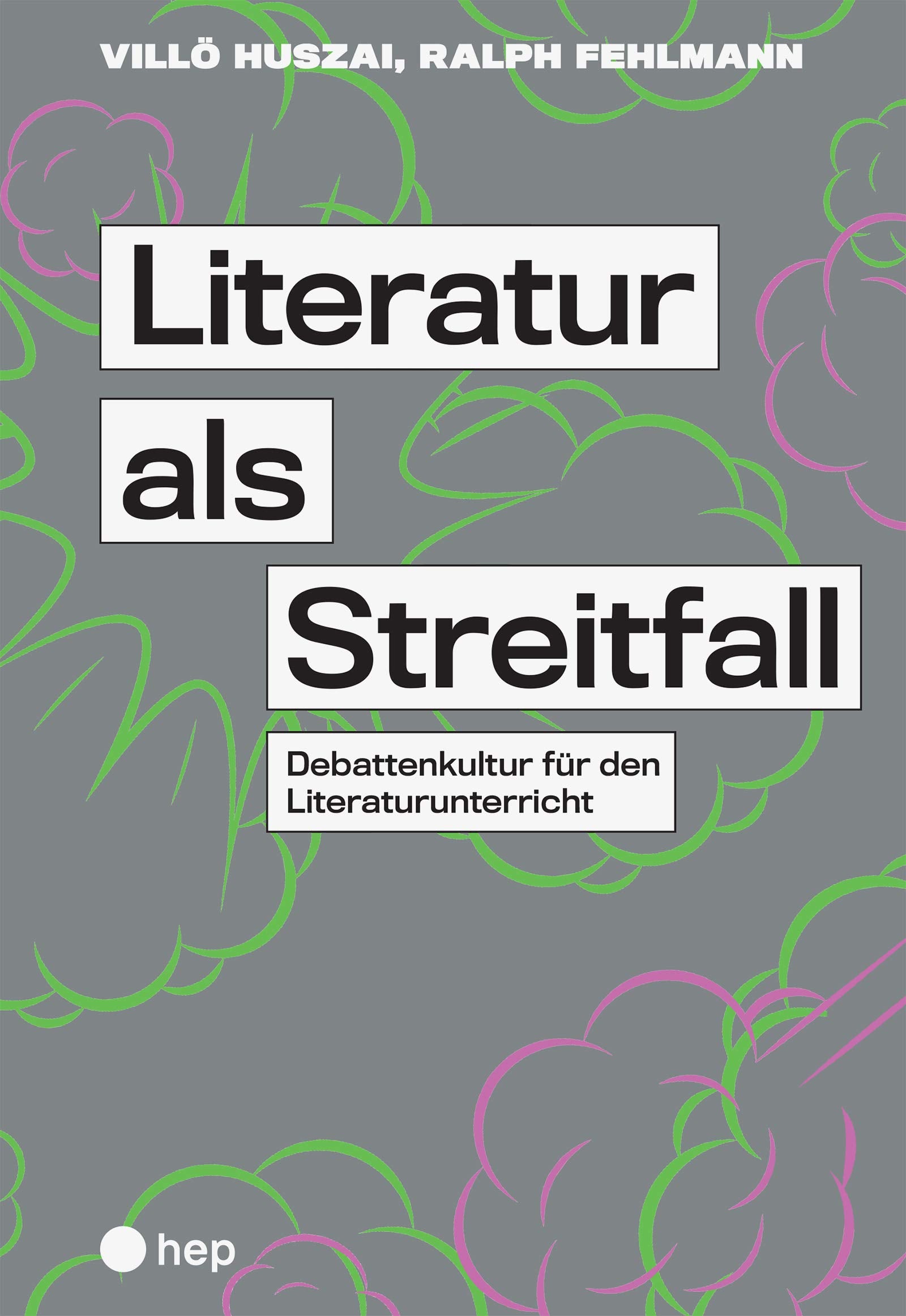 Literatur als Streitfall: Debattenkultur für den Literaturunterricht Contemporary literature
