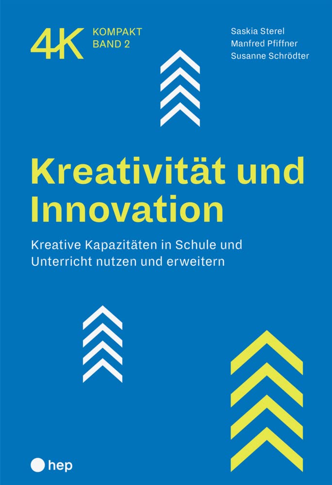 Kreativität und Innovation: Kreative Kapazitäten in Schule und Unterricht nutzen und erweitern (4K kompakt) Business, Finance & Career