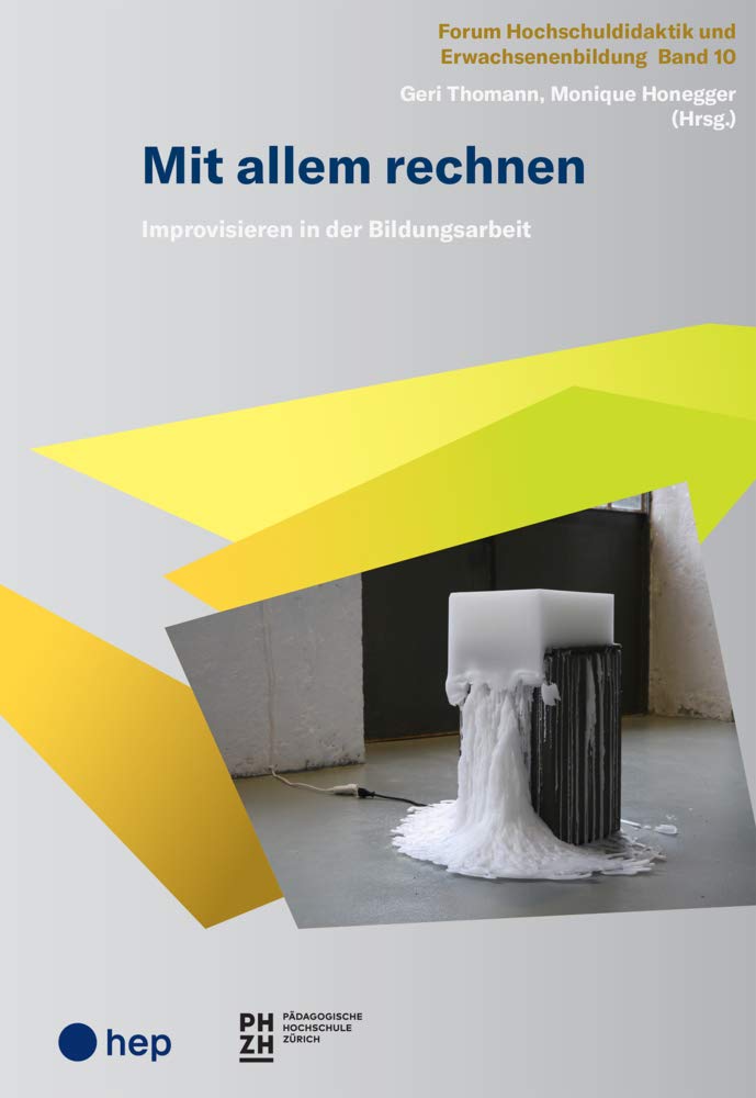 Mit allem rechnen: Improvisieren in der Bildungsarbeit (Forum Hochschuldidaktik und Erwachsenenbildung): 10 book