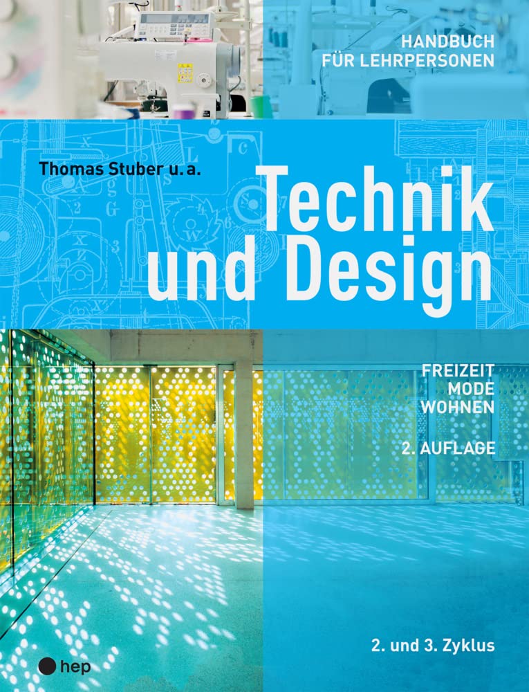 Technik und Design - Handbuch für Lehrpersonen: Freizeit, Mode, Wohnen Business & Technology