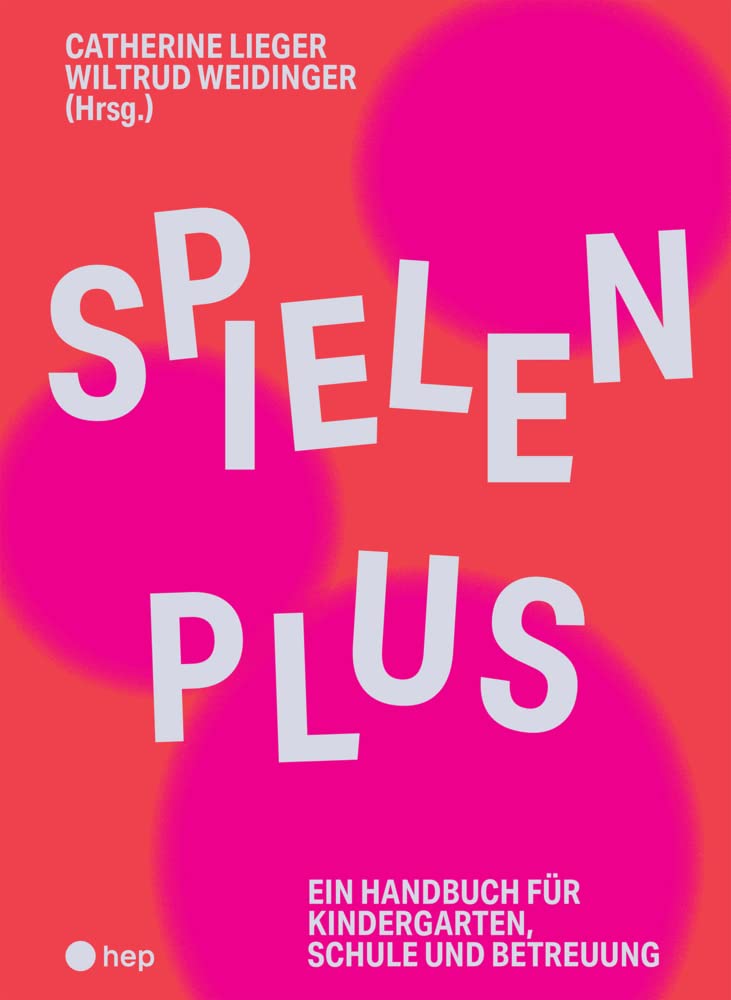 Spielen Plus: Ein Handbuch für Kindergarten, Schule und Betreuung Parents & Children
