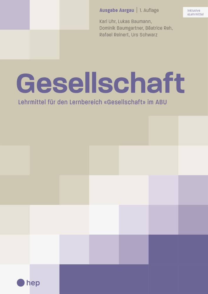 Gesellschaft Ausgabe Kanton Aargau (Print inkl. digitales Lehrmittel): Lehrmittel für den Lernbereich «Gesellschaft» im ABU Social Sciences