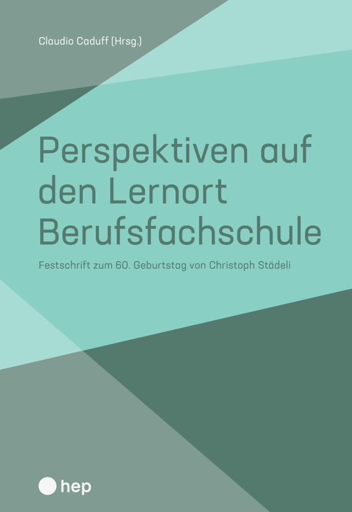 Perspektiven auf den Lernort Berufsfachschule: Festschrift zum 60. Geburtstag von Christoph Städeli Books