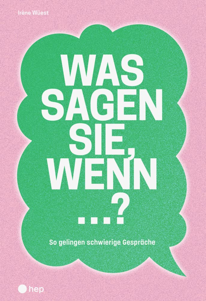 Was sagen Sie, wenn ...?: So gelingen schwierige Gespräche Business, Finance & Career