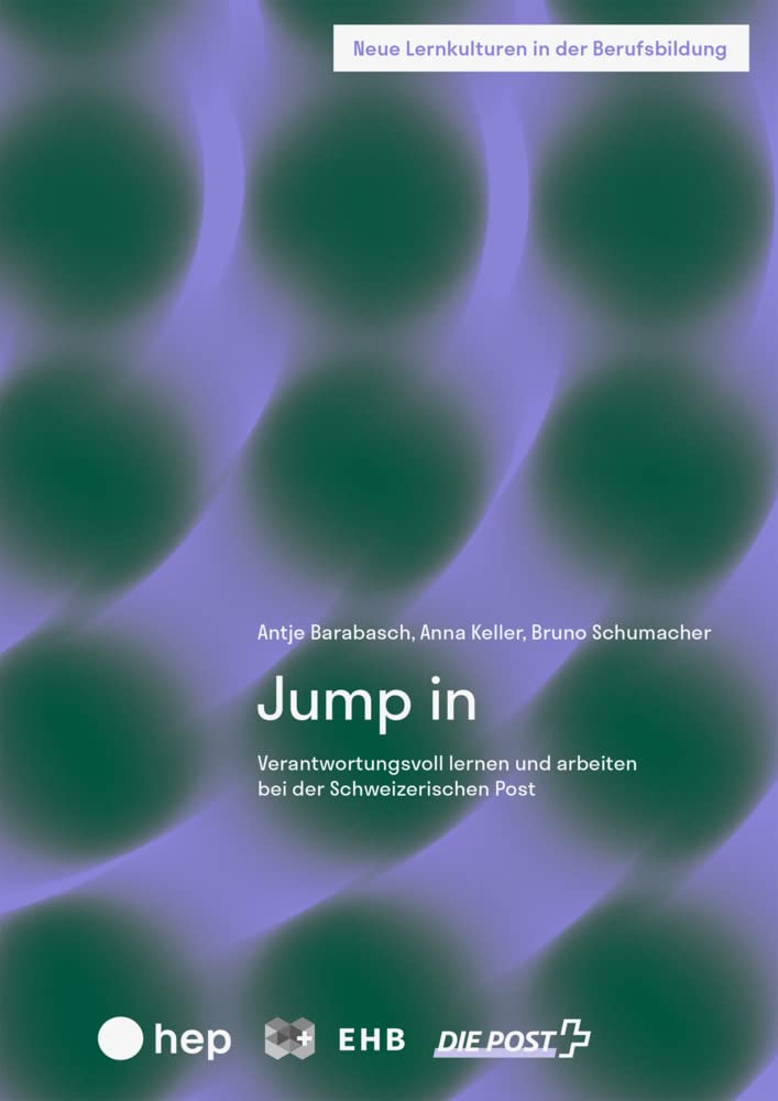 Jump in: Verantwortungsvoll lernen und arbeiten bei der Schweizerischen Post (Neue Lernkulturen in der Berufsbildung) Books