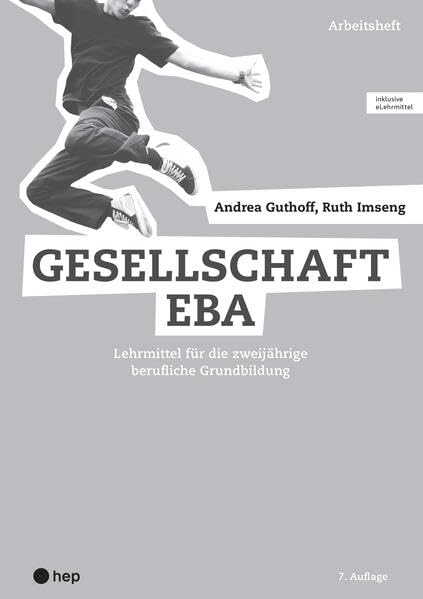 Gesellschaft EBA, Arbeitsheft (Print inkl. digitaler Ausgabe): Lehrmittel für die zweijährige berufliche Grundbildung Social Sciences