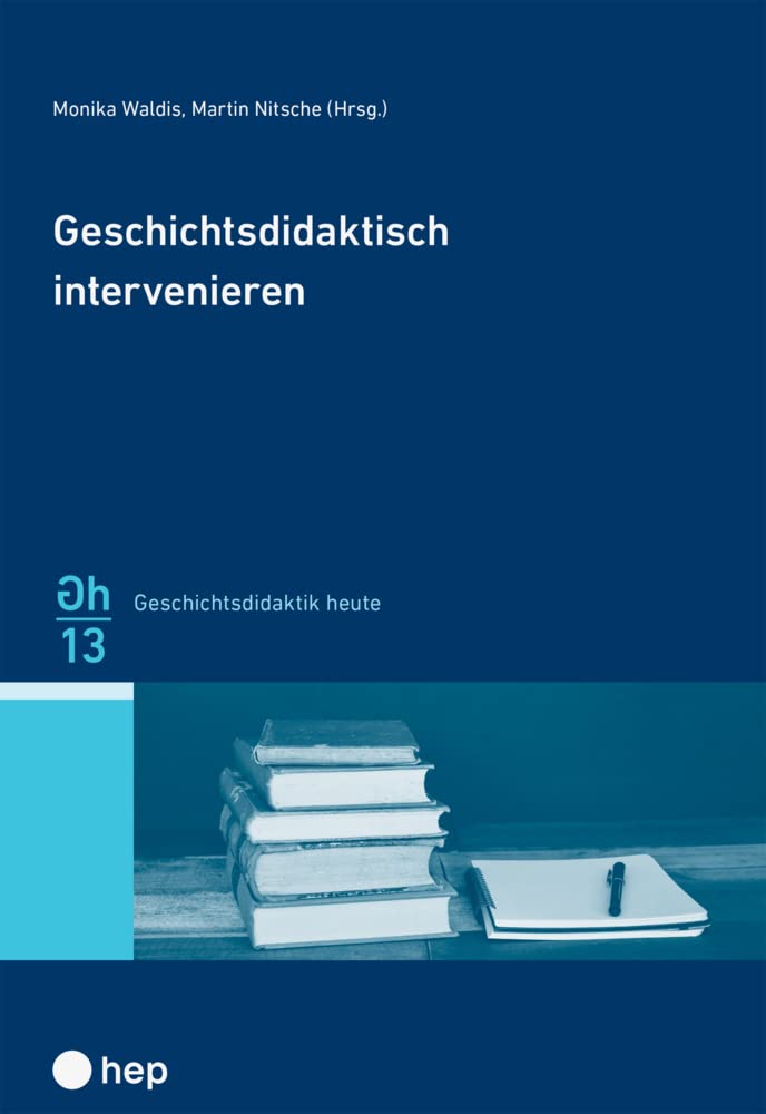 Geschichtsdidaktisch intervenieren (Geschichtsdidaktik heute) Books