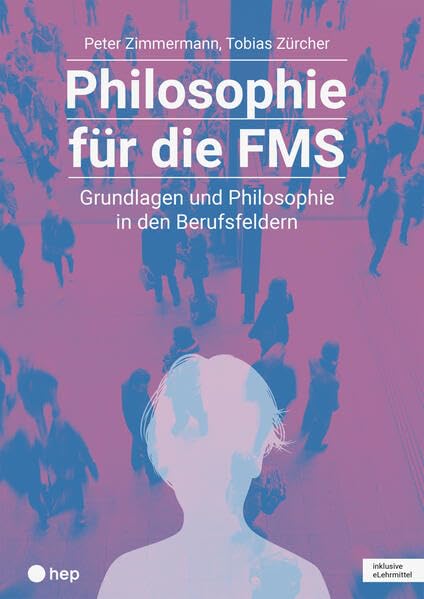 Philosophie für die FMS (Print inkl. digitaler Ausgabe): Grundlagen und Philosophie in den Berufsfeldern Philosophy