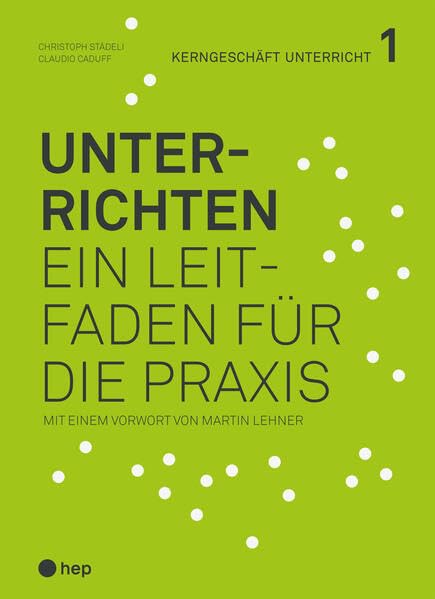 Unterrichten: Ein Leitfaden für die Praxis (Kerngeschäft Unterricht) Books