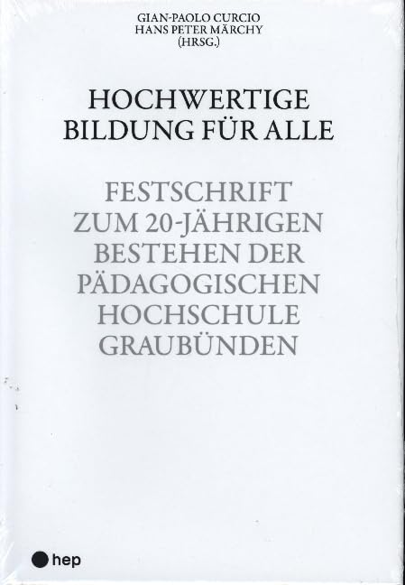 Hochwertige Bildung für alle: Festschrift zum 20-jährigen Bestehen der Pädagogischen Hochschule Graubünden Education & Training