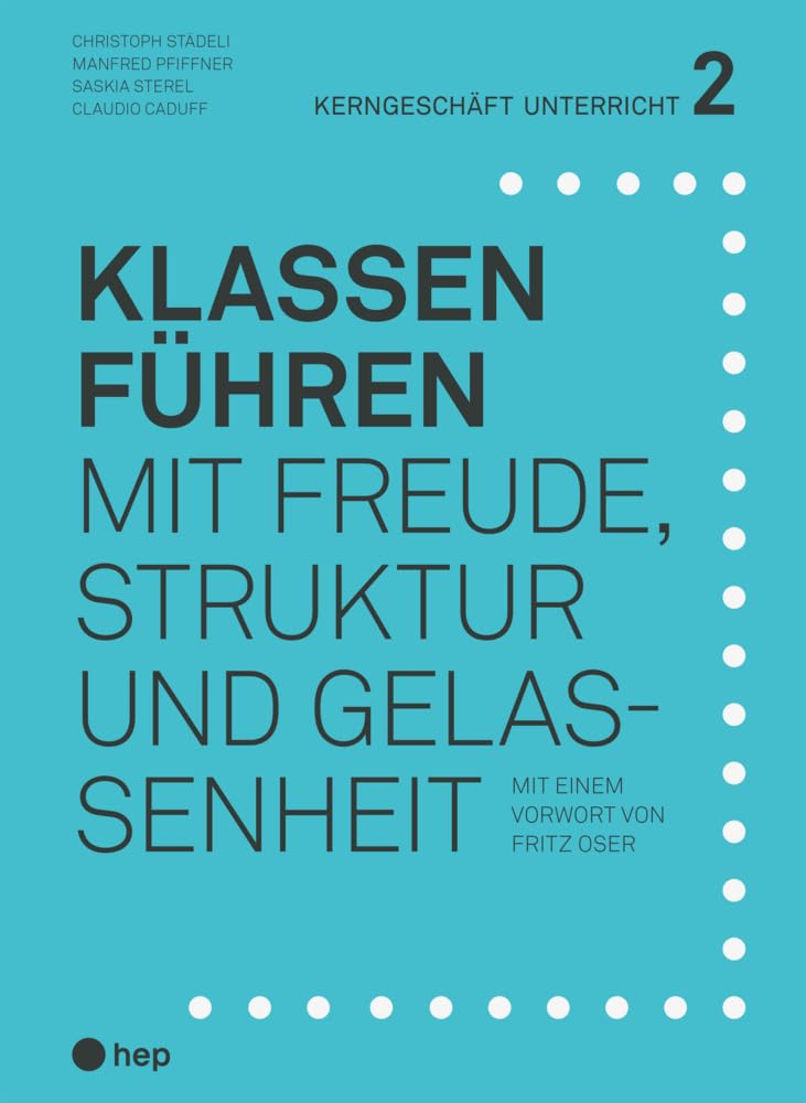 Klassen führen (Print inkl. E-Book Edubase): mit Freude, Struktur und Gelassenheit (Kerngeschäft Unterricht) Books