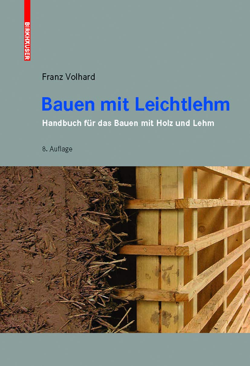 Bauen mit Leichtlehm: Handbuch für das Bauen mit Holz und Lehm Business & Technology