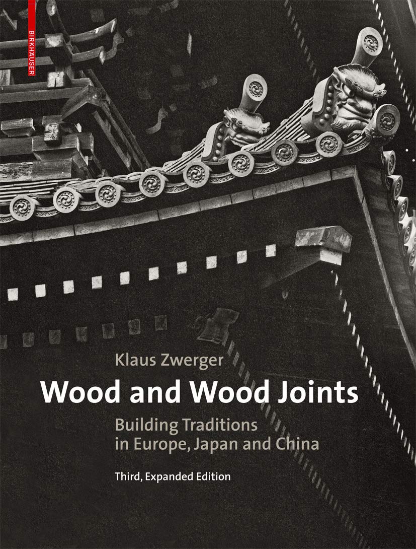 Wood and Wood Joints: Building Traditions of Europe, Japan and China book