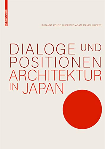 Dialoge und Positionen: Architektur in Japan Architecture