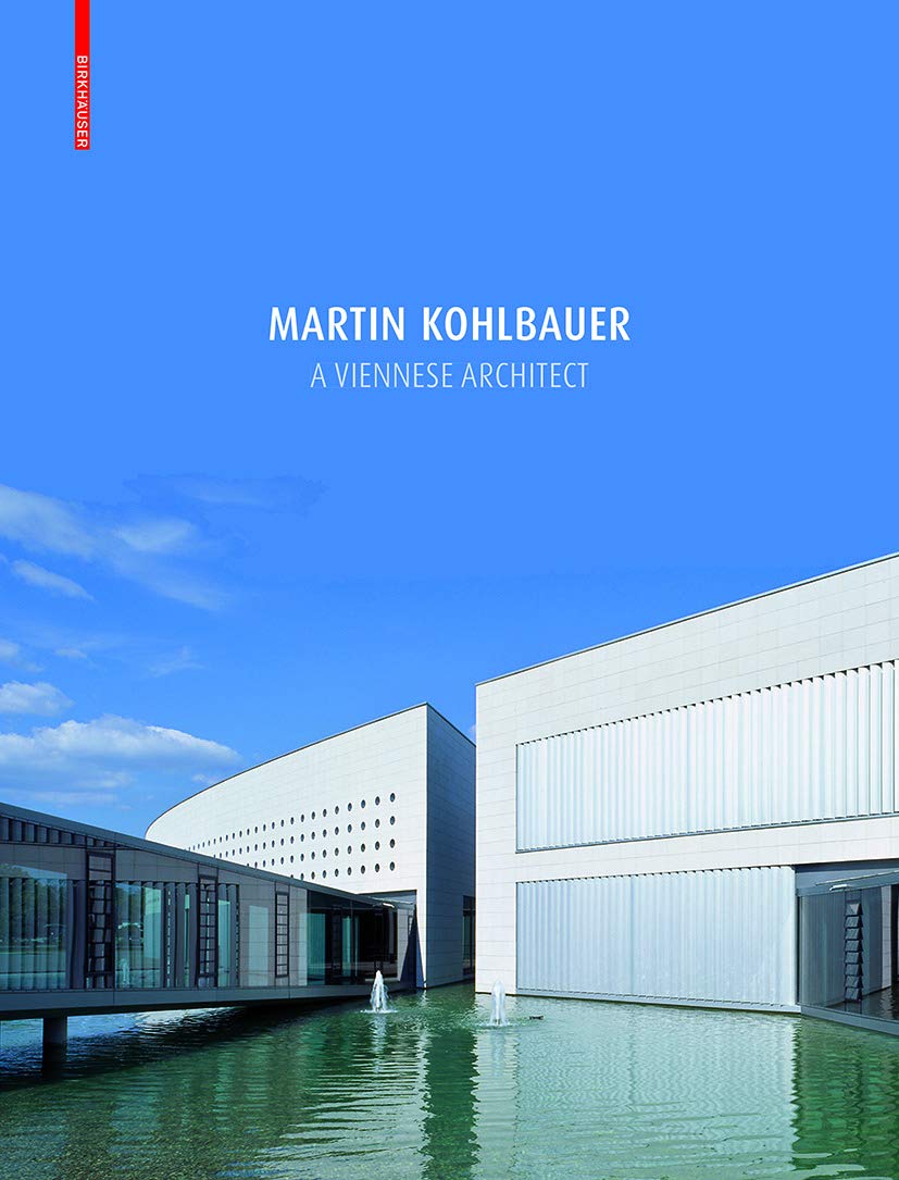 Martin Kohlbauer: A Viennese Architect / Ein Architekt aus Wien Architecture
