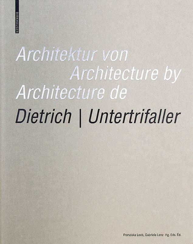 Architektur von Dietrich | Untertrifaller / Architecture by Dietrich | Untertrifaller / Architecture de Dietrich | Untertrifaller Architecture