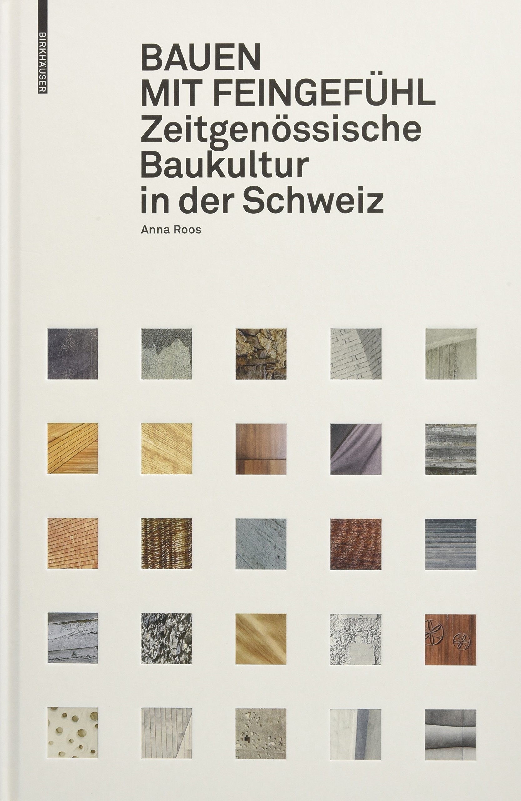 Bauen mit Feingefühl: Zeitgenössische Baukultur in der Schweiz Architecture
