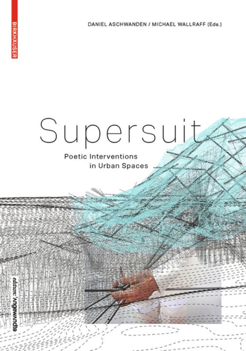 SUPERSUIT: Poetic Interventions in Urban Spaces (Edition Angewandte) Architecture
