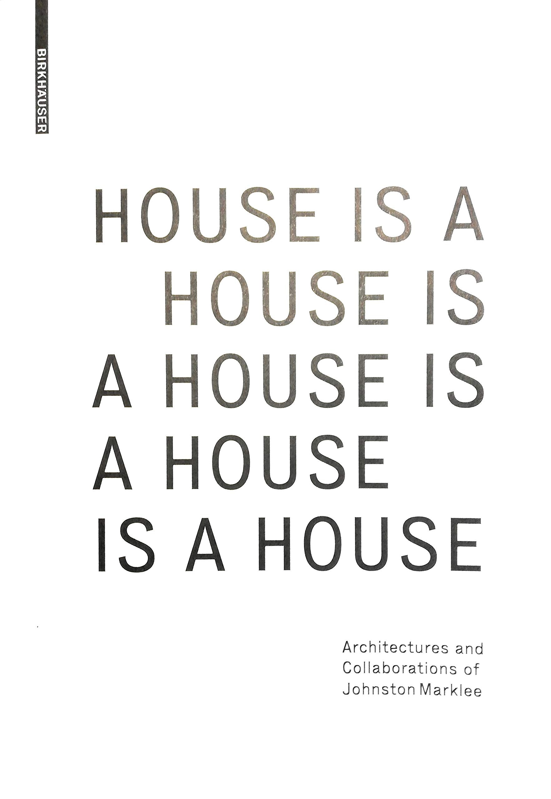 House Is A House Is A House Is A House Is A House Architecture