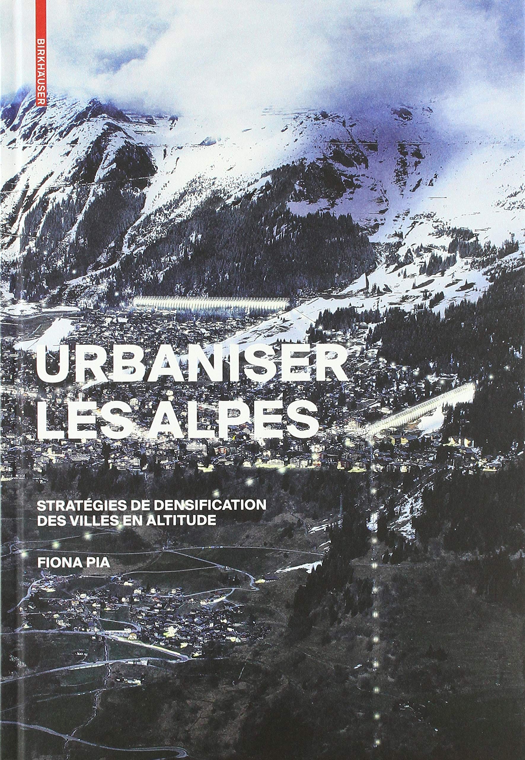 Urbaniser Les Alpes: Stratégies De Densification Des Villes En Altitude book