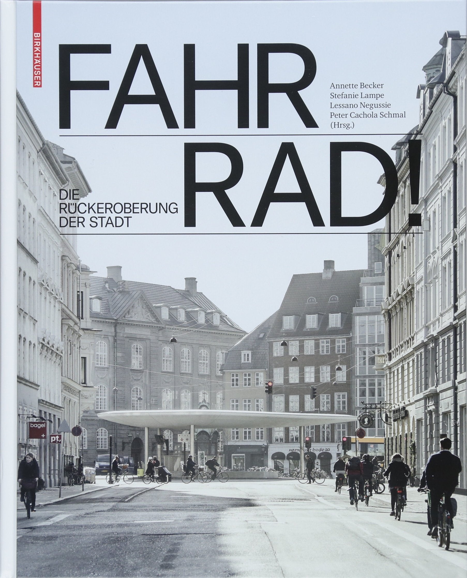 Fahr Rad!: Die Rückeroberung der Stadt Architecture