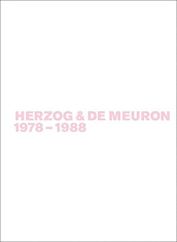 Herzog & de Meuron 1978-1988: The Complete Works (Gerhard Mack: Herzog & de Meuron, Band 1) Architecture