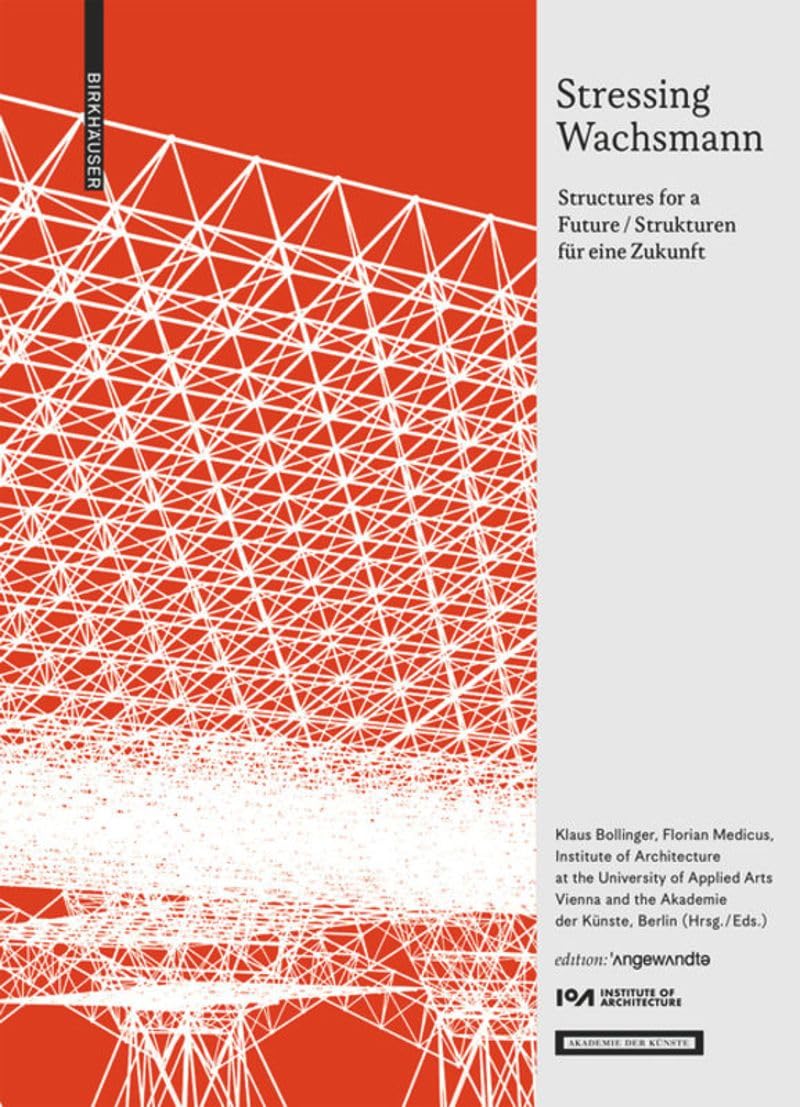 Stressing Wachsmann: Structures for a Future / Strukturen für eine Zukunft (Edition Angewandte) Architecture
