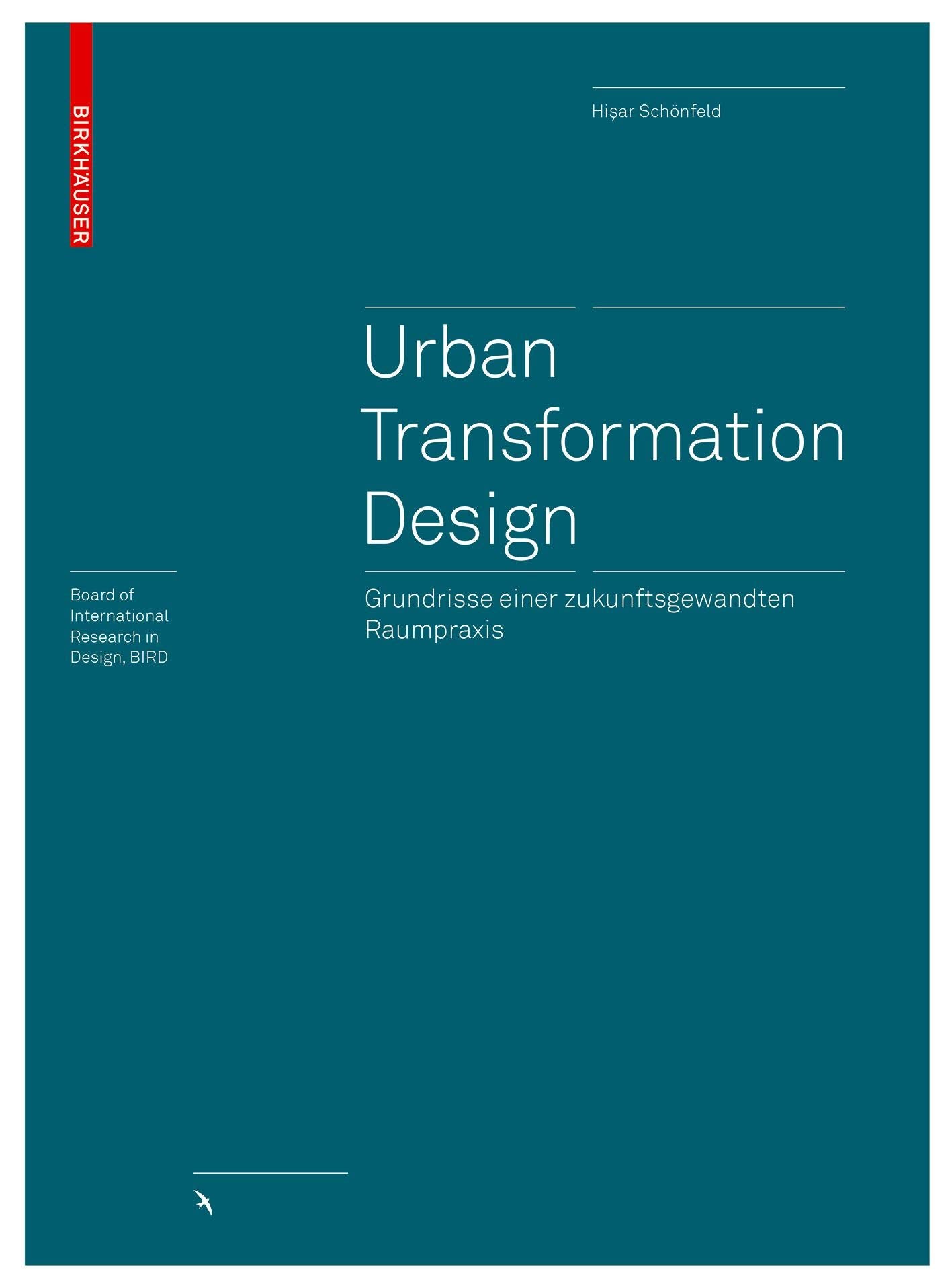 Urban Transformation Design: Grundrisse einer zukunftsgewandten Raumpraxis (Board of International Research in Design) Social Sciences