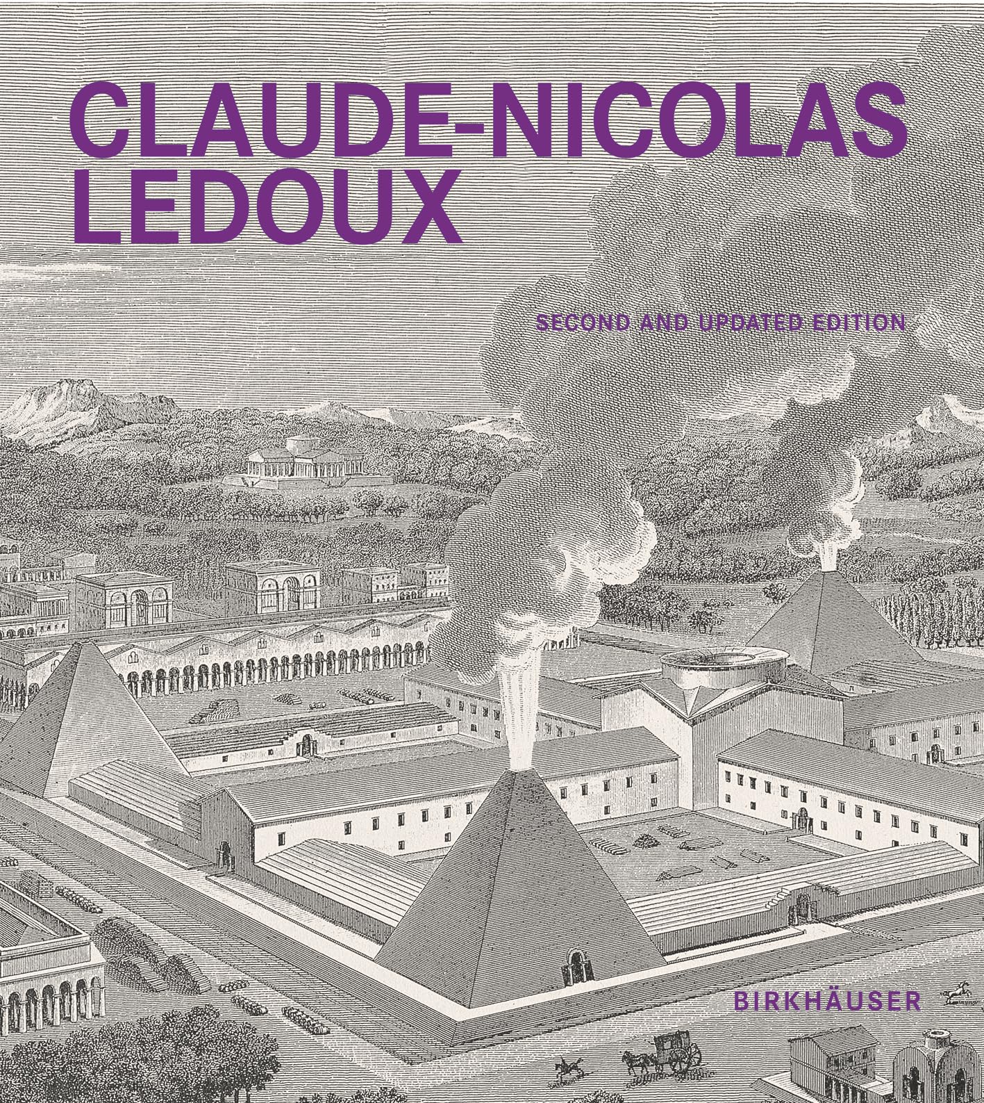 Claude-Nicolas Ledoux: Architecture and Utopia in the Era of the French Revolution. Second and expanded edition Architecture
