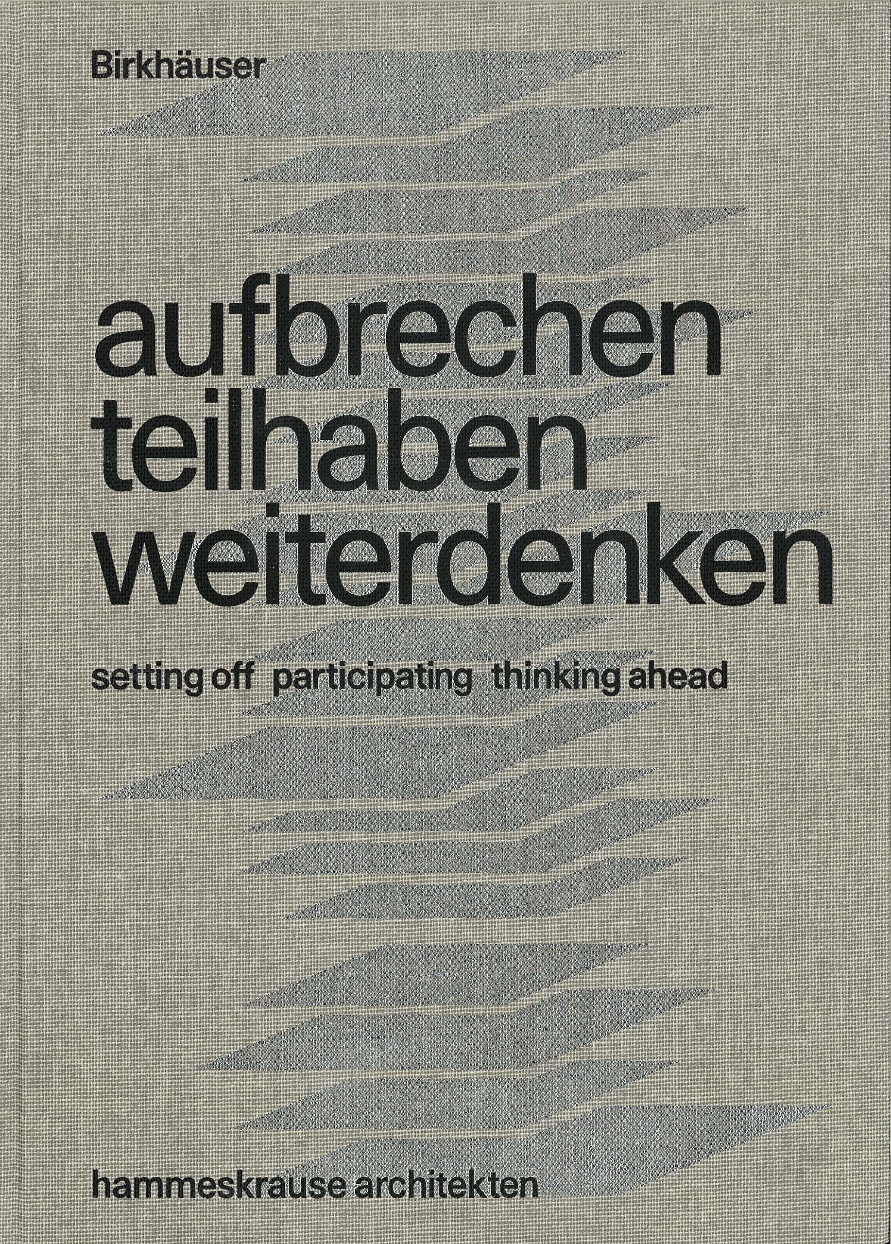 aufbrechen teilhaben weiterdenken / setting out participating thinking ahead: hammeskrause architekten Architecture
