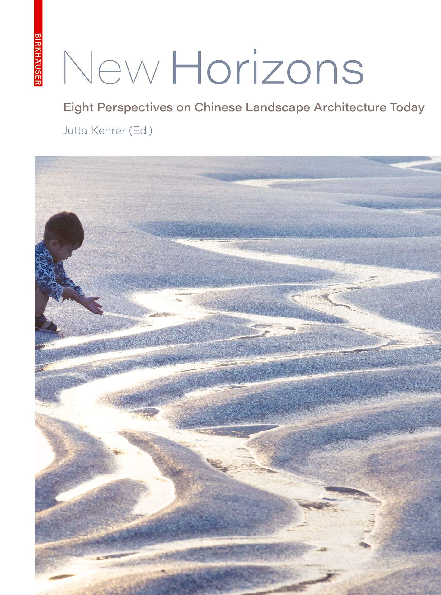 New Horizons: Eight Perspectives on Chinese Landscape Architecture Today Architecture