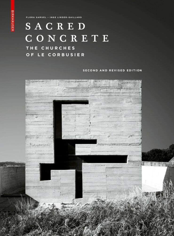Sacred Concrete: The Churches of Le Corbusier Architecture