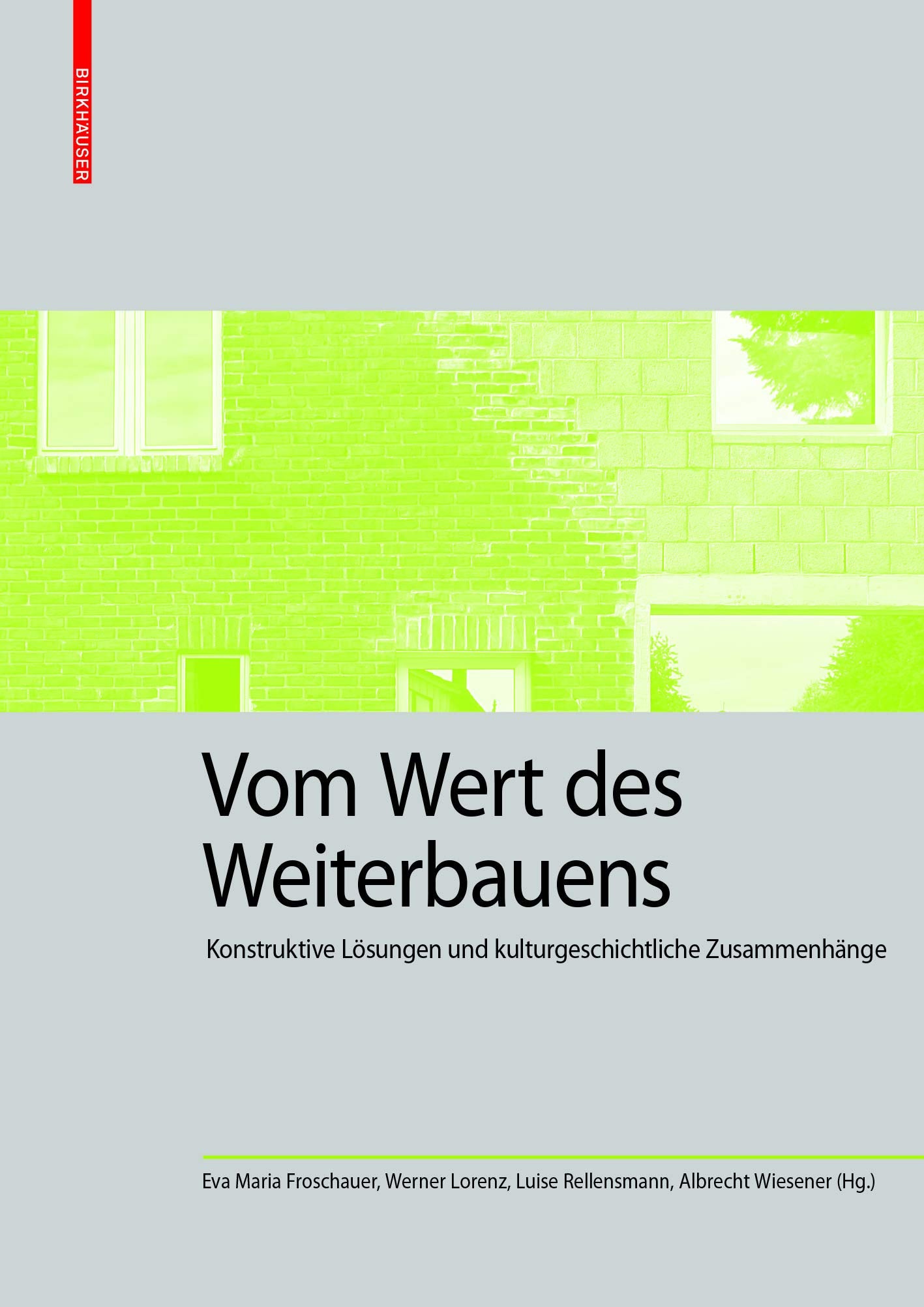 Vom Wert Des Weiterbauens: Konstruktive Lösungen Und Kulturgeschichtliche Zusammenhänge book