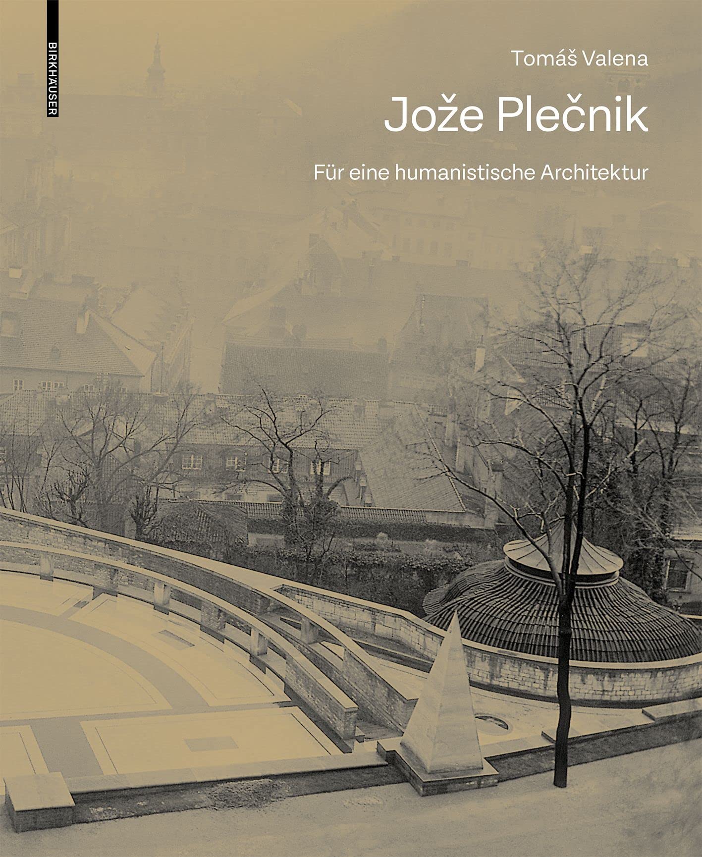 Jože Plečnik. Für eine humanistische Architektur: Für Eine Humanistische Architekturc Architecture