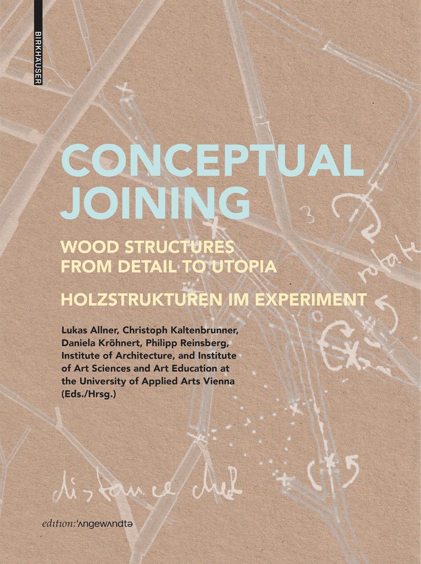 Conceptual Joining: Wood Structures from Detail to Utopia / Holzstrukturen im Experiment (Edition Angewandte) Architecture