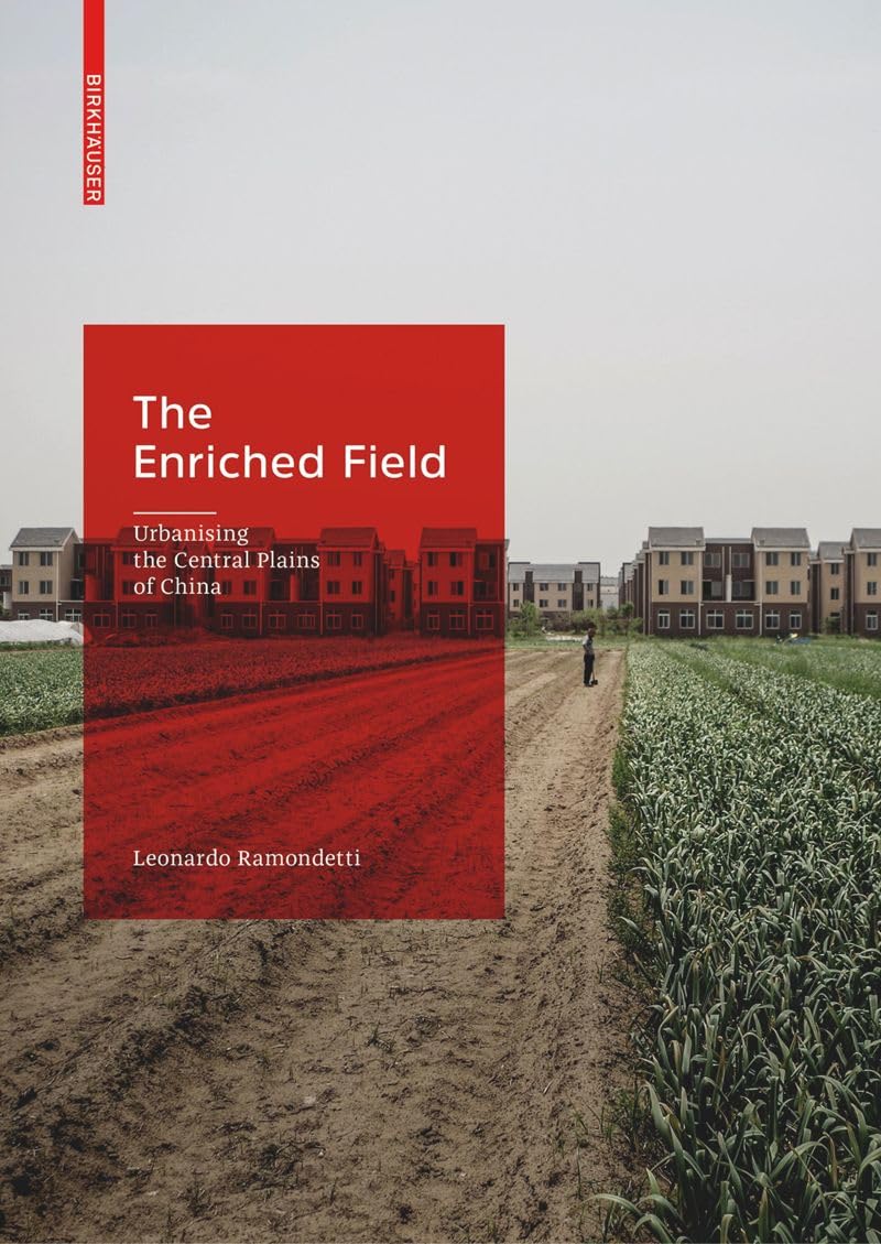 The Enriched Field: Urbanising the Central Plains of China Architecture