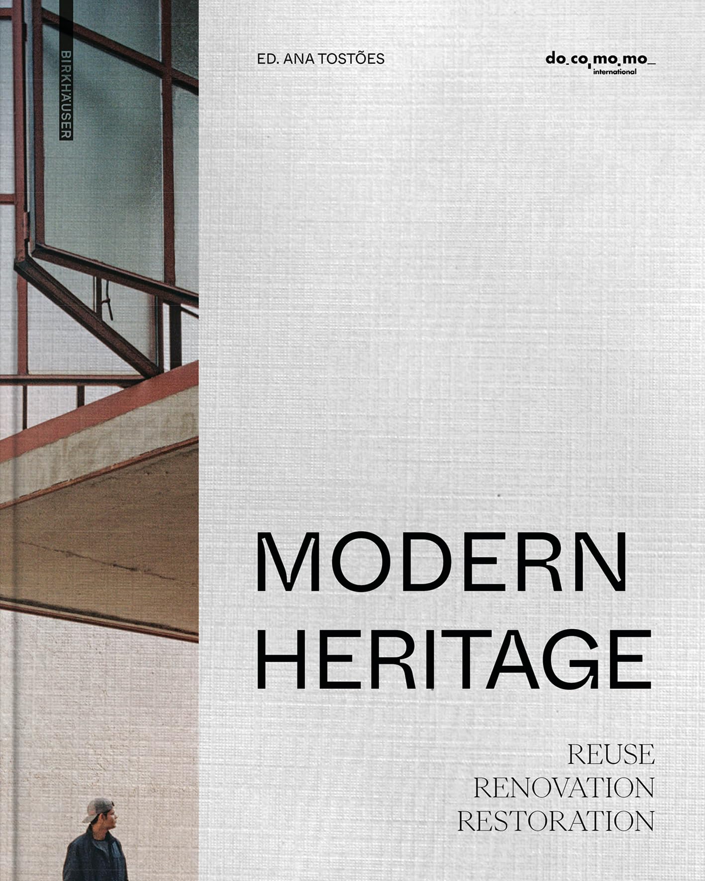 Modern Heritage: Reuse. Renovation. Restoration Architecture